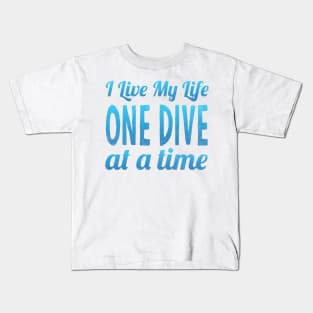 I Live My Life One Dive At A Time Scuba Diving Kids T-Shirt